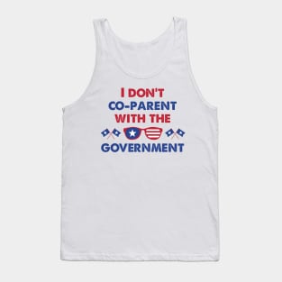 American Glass I Don't Co-Parent With The Government / Funny Parenting Libertarian Mom / Co-Parenting Libertarian Saying Gift Tank Top